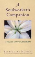 A Soulworker's Companion: A Year of Spiritual Discovery 1885171110 Book Cover