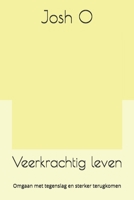 Veerkrachtig leven: Omgaan met tegenslag en sterker terugkomen (Dutch Edition) 9465202495 Book Cover