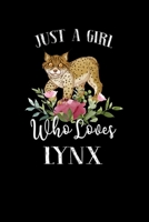 Just a Girl Who Loves Lynx: Perfect Lynx Lover Gift For Girl. Cute Notebook for Lynx Lover. Gift it to your Sister, Daughter, Mother, Mom, Grandpa Who Loves Lynx. 100 Pages Notebook 1712137611 Book Cover