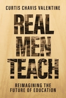 Real Men Teach: Reimagining the Future of Education B0GXL1MJDS Book Cover
