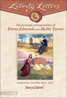 Liberty Letters: Personal Correspondence of Emma Edmonds and Mollie Turner: Assignment: Civil War Spies, 1862 (Liberty Letters) 0310713900 Book Cover