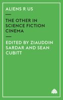 Aliens R Us: The Other in Science Fiction Cinema 0745315399 Book Cover