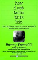 How I Got to Be This Hip: The Collected Works of One of America's Preeminent Journalists 0671028103 Book Cover