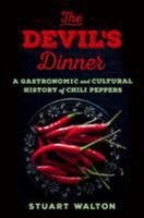 The Devil's Dinner: A Gastronomic and Cultural History of Chili Peppers 125016320X Book Cover