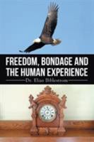 Freedom, Bondage and the Human Experience 1514410478 Book Cover