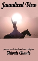 Jaundiced View: Desire Love Hate Religion 154041731X Book Cover