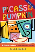 Picasso Pumpkin: 21 Curated Art Dates to Grow Creativity in Children B0CKY8K37F Book Cover