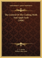 The Control Of The Codling Moth And The Apple Scab 1377240053 Book Cover