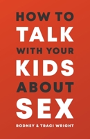 How to Talk to Your Kids about Sex 1737117800 Book Cover