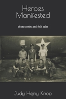 Heroes Manifested (At Home and Far Away) B0CKT77YV1 Book Cover