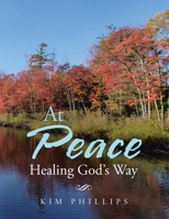 At Peace: Healing God’s Way 1665564598 Book Cover