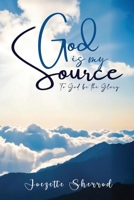 God is my Source: To God be the Glory B0FDN3TWPC Book Cover