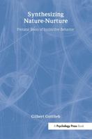 Synthesizing Nature-nurture: Prenatal Roots of Instinctive Behavior 0805825487 Book Cover