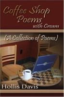 Coffee Shop Poems with Cream: (A Collection of Poems) 1413757642 Book Cover
