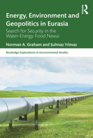 Energy, Environment and Geopolitics in Eurasia: Search for Security in the Water-Energy-Food Nexus 1032447508 Book Cover