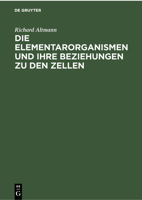 Die Elementarorganismen Und Ihre Beziehungen Zu Den Zellen 3112366956 Book Cover