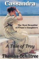 Cassandra, The Most Beautiful of Priam's Daughters 149298082X Book Cover