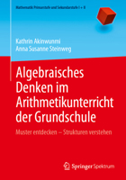 Algebraisches Denken im Arithmetikunterricht der Grundschule: Muster entdecken – Strukturen verstehen (Mathematik Primarstufe und Sekundarstufe I + II) (German Edition) 3662687003 Book Cover