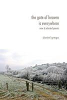 The Gate of Heaven Is Everywhere: New & Selected Poems 0692234861 Book Cover