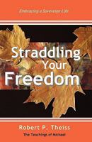 Straddling Your Freedom 0578064332 Book Cover