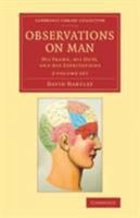 Observations on Man 2 Volume Set: His Frame, His Duty, and His Expectations 1108063683 Book Cover