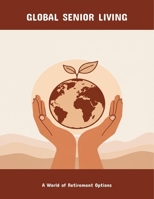 Global Senior Living: A World Of Retirement Options B0FP8MFMT3 Book Cover