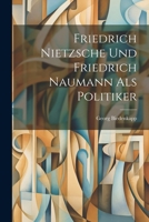 Friedrich Nietzsche Und Friedrich Naumann Als Politiker 1020640952 Book Cover