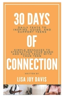 30 Days of Connection: Daily Texts to Inspire, Guide, and Support Teens: Simple Messages to Strengthen Your Bond and Build Trust with Your Teen B0DSW6CMWD Book Cover