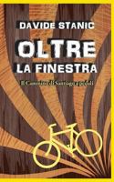 Oltre la finestra: Il Cammino di Santiago a pedali 1534677984 Book Cover