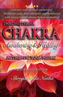 SWADHISTHANA CHAKRA AWAKENING&HEALING: Authentic Yoga Nidra Meditation Script! B0FJDJ81Z2 Book Cover