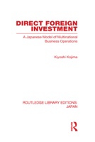 Direct Foreign Investment: A Japanese Model of Multi-National Business Operations 0415585198 Book Cover