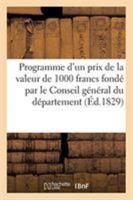 Programme d'un prix de la valeur de 1000 francs fondé par le Conseil général du département 2329265506 Book Cover