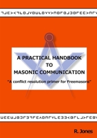 A Practical Handbook to Masonic Communication 130097737X Book Cover