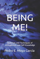 BEING ME!: Exercises and Techniques of Introspection and Self-Knowledge B087CSYR4S Book Cover