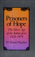 Prisoners of Hope: The Silver Age of the Italian Jews, 1924-1974 0674707281 Book Cover