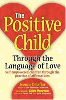 The Positive Child (TM): Through the Language of Love 0595664695 Book Cover