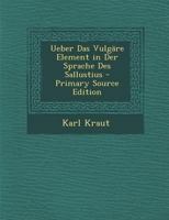 Ueber Das Vulgare Element in Der Sprache Des Sallustius - Primary Source Edition 1293921769 Book Cover