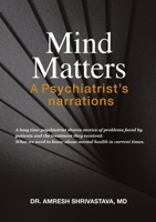 Mind Matters: A Psychiatrist's Narrations 1483484866 Book Cover