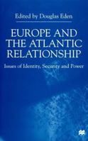 Europe and the Atlantic Relationship: Issues of Identity, Security and Power