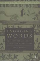 Engaging Words: The Culture of Reading in the Later Middle Ages 0312233833 Book Cover