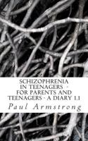 Schizophrenia in Teenagers - For Parents and Teenagers - A Diary 1.1 154529397X Book Cover