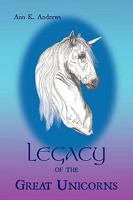 Legacy of the Great Unicorns 1438992858 Book Cover