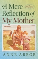 Mere Reflection of My Mother 1964686776 Book Cover
