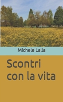 Scontri con la vita (Italian Edition) B094L58XNP Book Cover