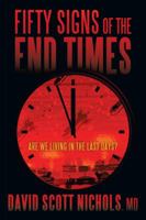 Fifty Signs of the End Times: Are We Living in the Last Days? 1490887350 Book Cover