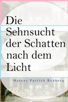 Die Sehnsucht der Schatten nach dem Licht 1480085693 Book Cover
