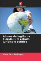 Alunos de inglês na Flórida: Um estudo jurídico e político (Portuguese Edition) 6208745764 Book Cover