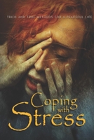 Coping With Stress: TRIED AND TRUE METHODS FOR A PEACEFUL LIFE | Stress Management B088VQ1SX2 Book Cover