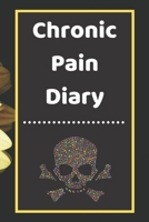 Chronic Pain Diary: Daily Assessment Pages, Treatment History, Doctors Appointments Monitor Pain Location, Symptoms, Relief Treatment Notebook Journal Template 1676698523 Book Cover