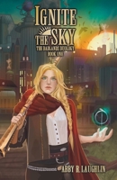 Ignite the Sky (The Badlands) B0H4QMSPPP Book Cover